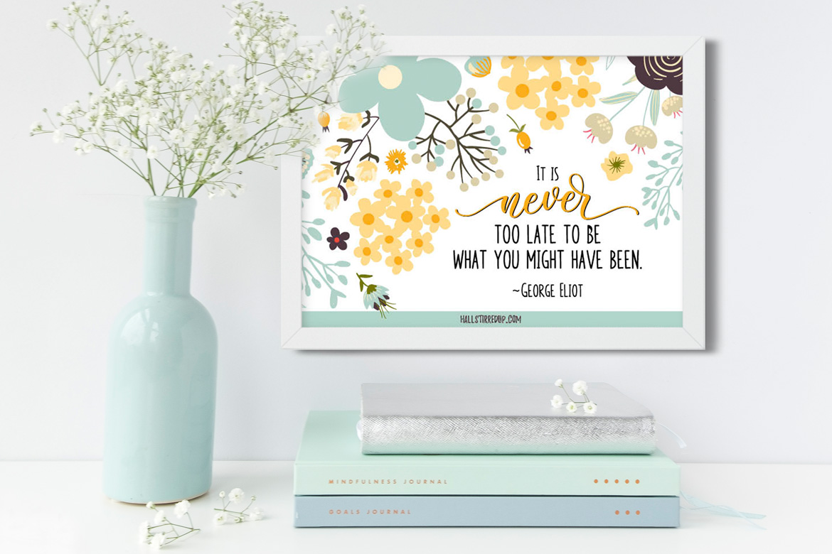 Monthly Motivation: It’s Never Too Late free printable!