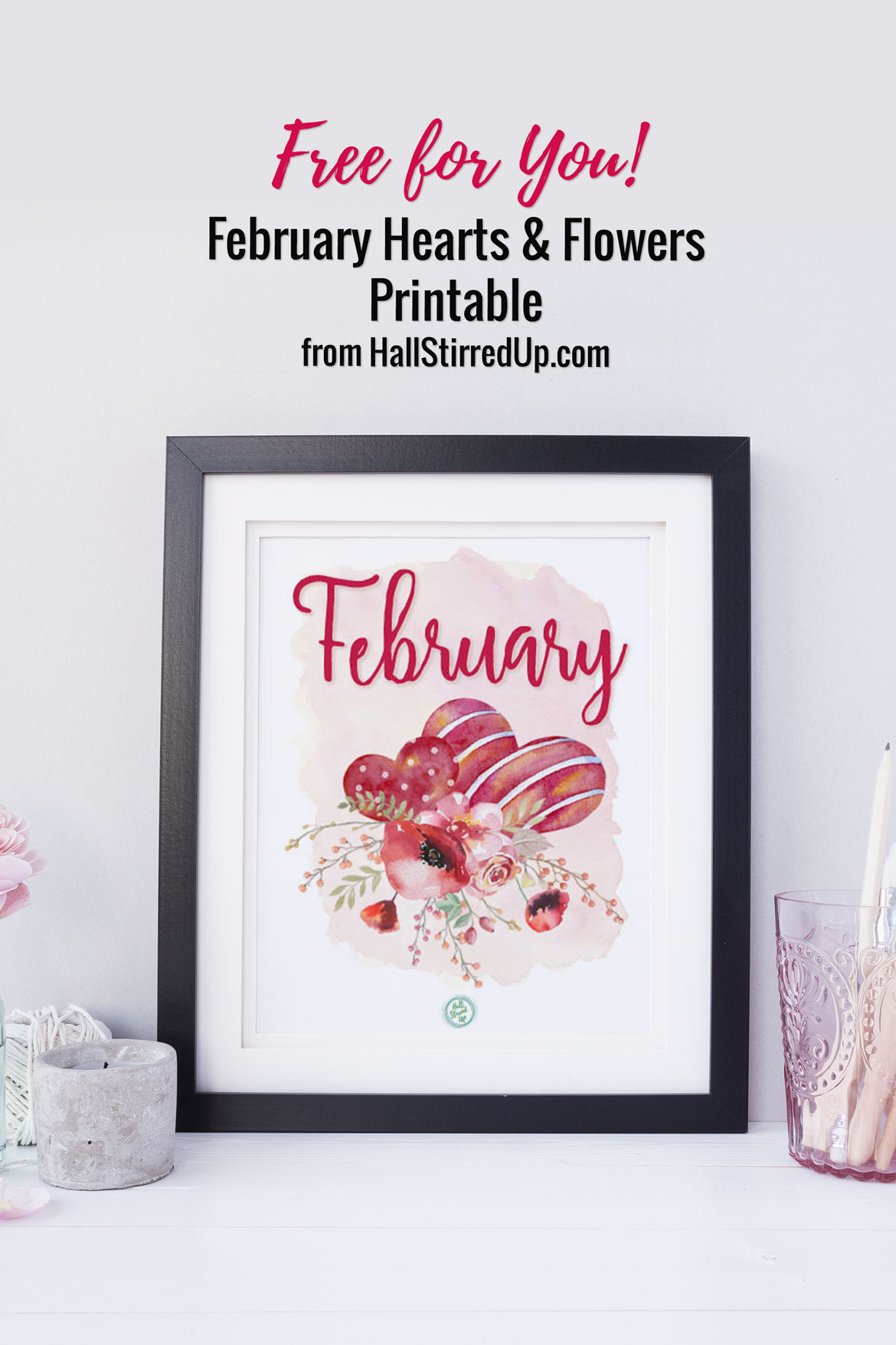 Free for you February Hearts and Flowers printable