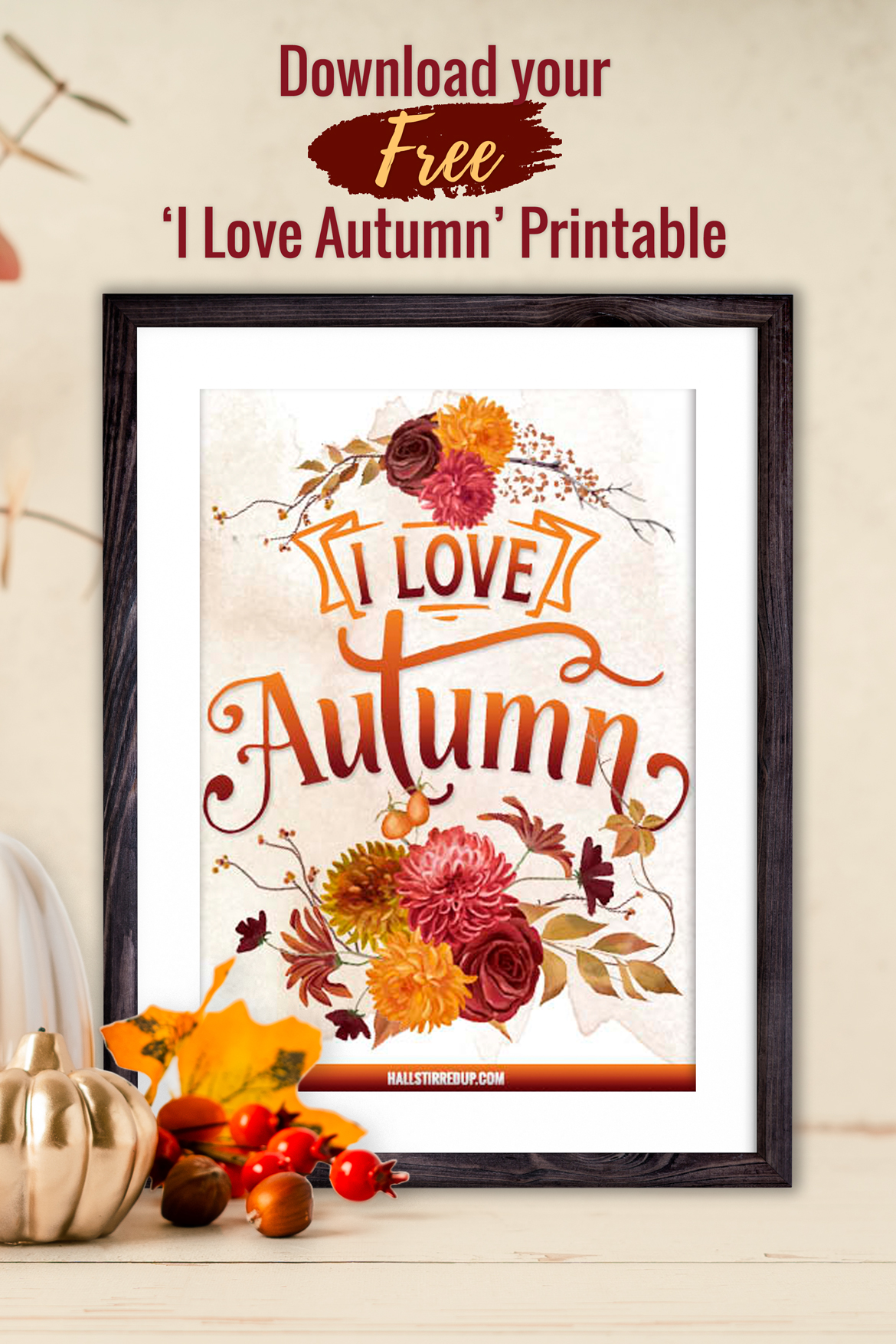 All the fall feels and a pretty 'I love Autumn' free printable!
