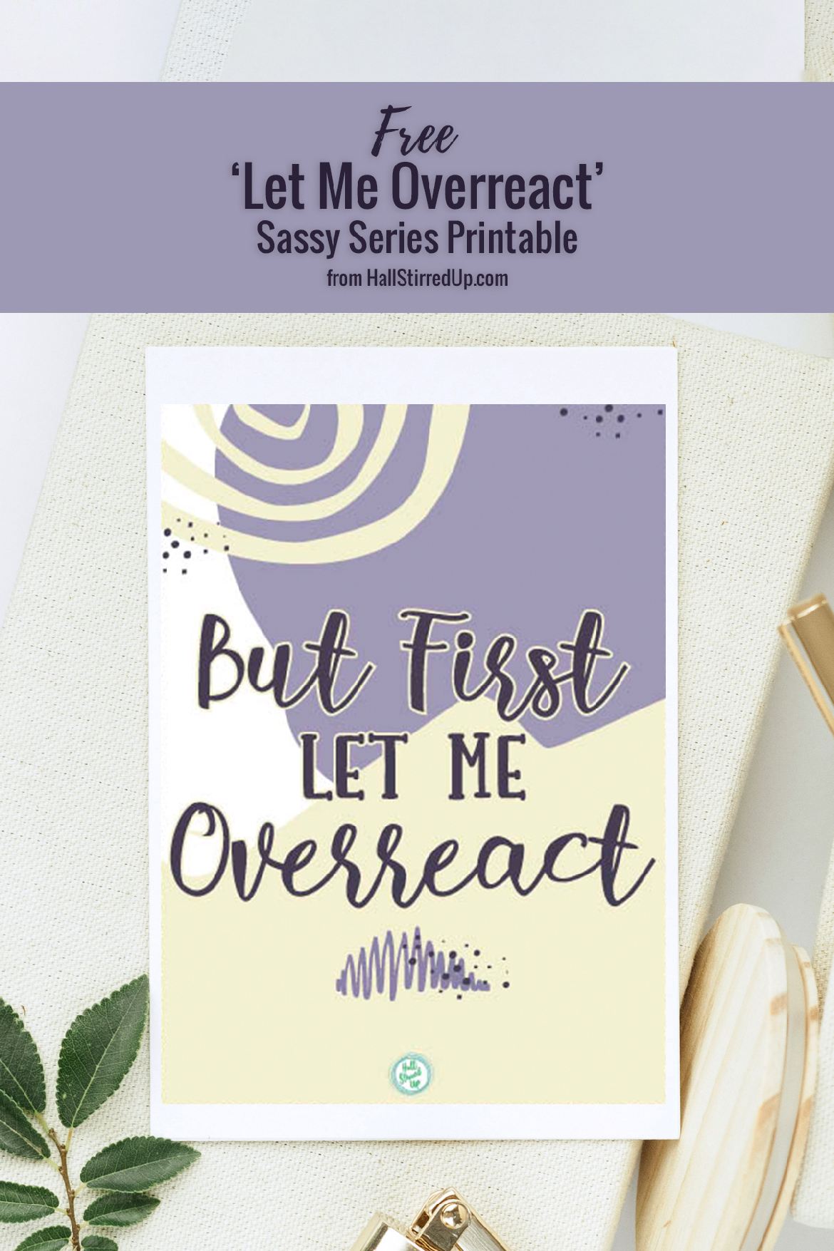 First let me overreact! Free Sassy Series printable