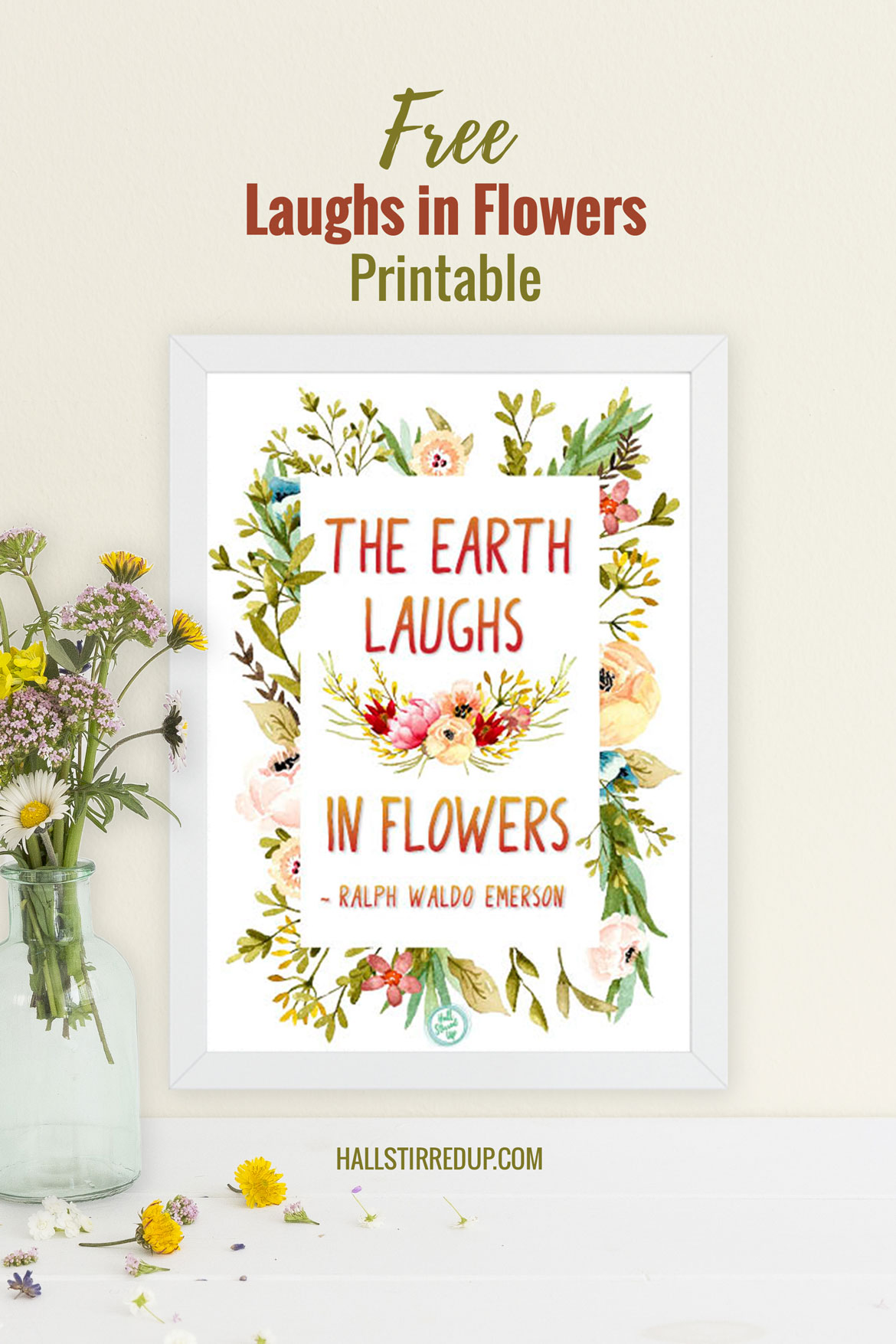 The Earth Laughs in Flowers - Free Printable from HallStirredUp.com