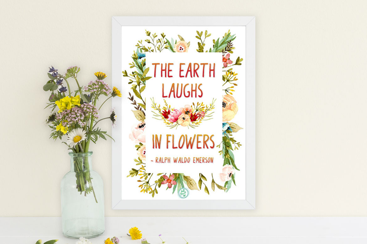 The Earth Laughs in Flowers – Free Printable!