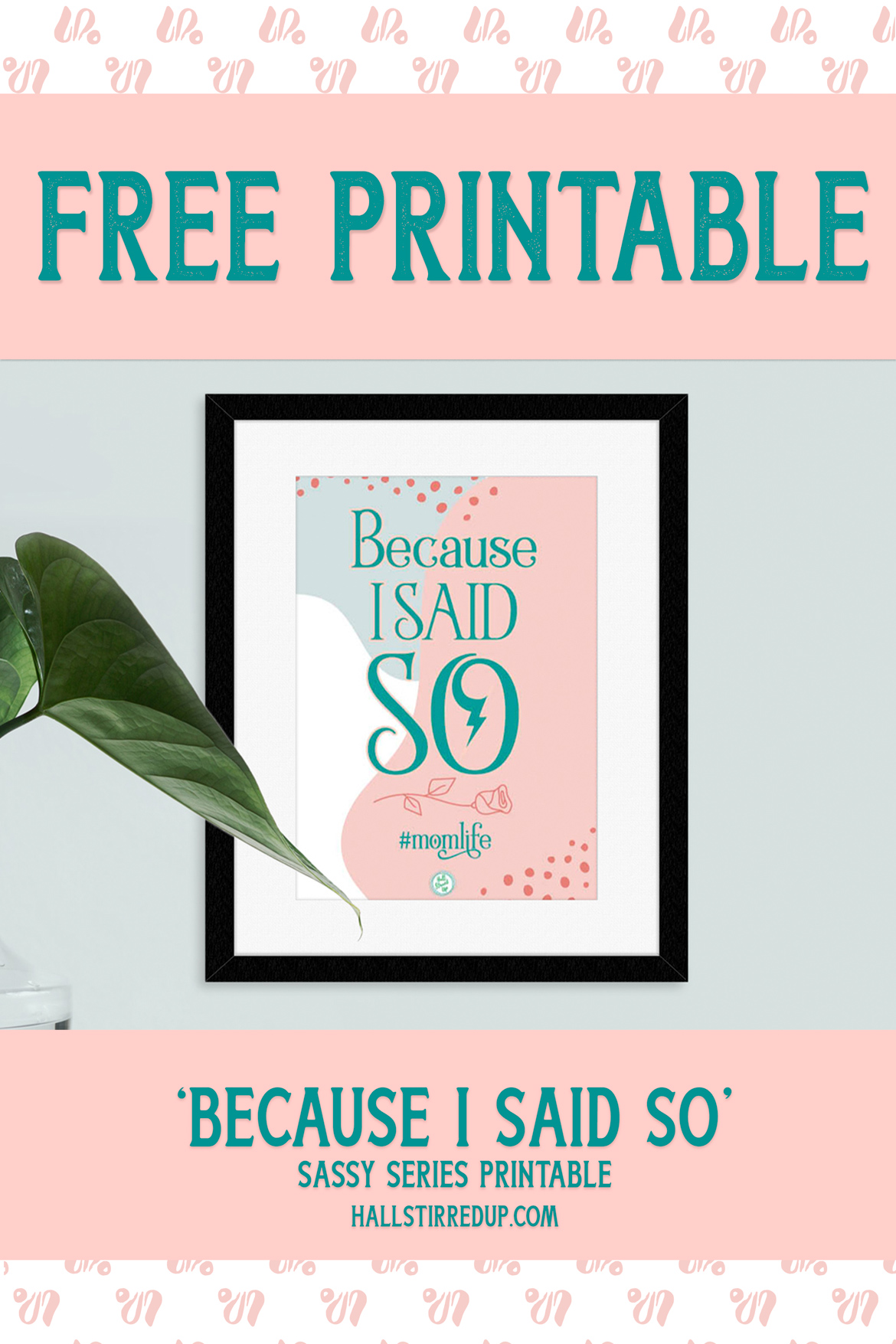 Because I said so Free Sassy Series printable for mom